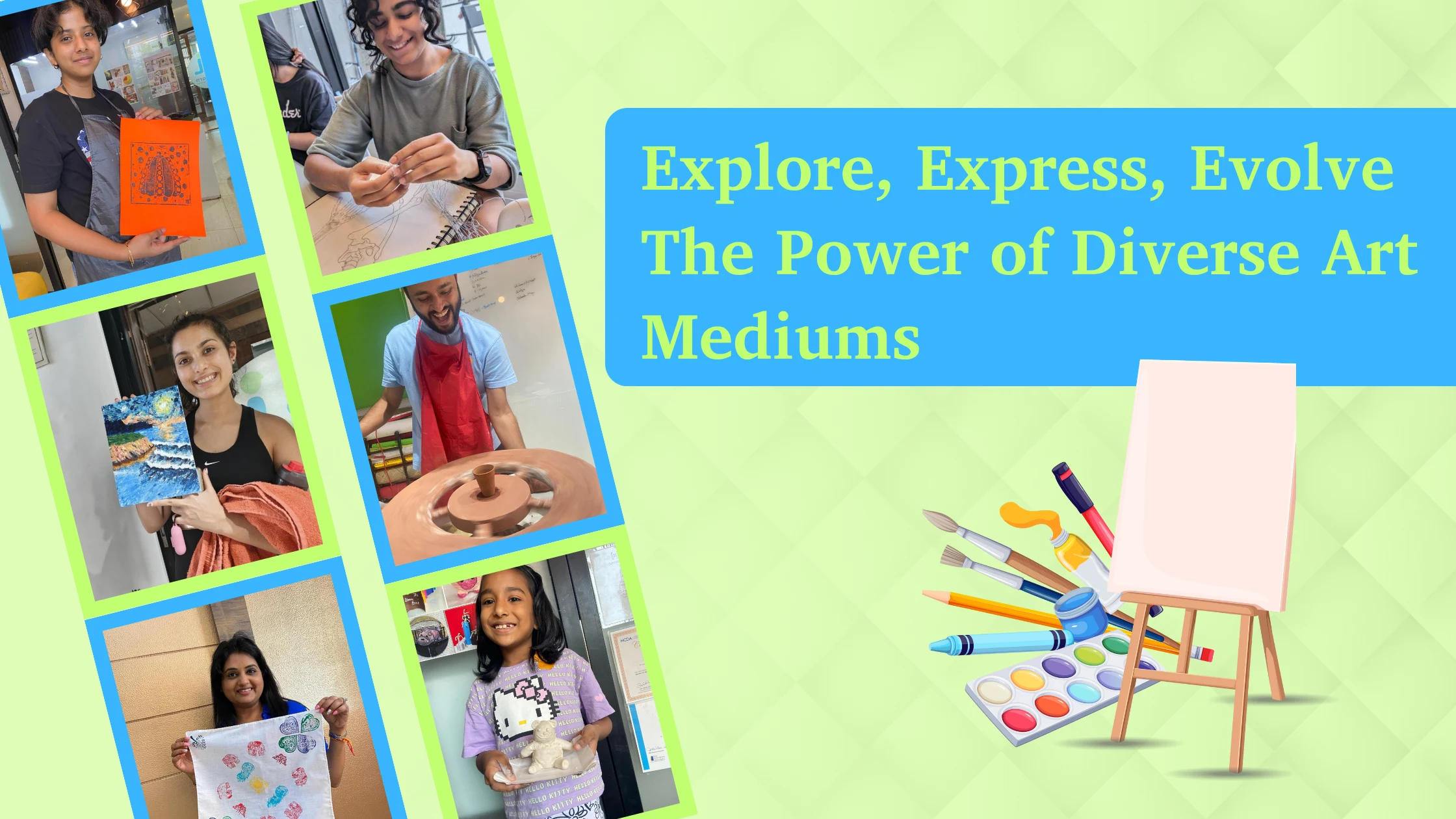 Collage of people creating art with text "Explore, Express, Evolve – The Power of Diverse Art Mediums.